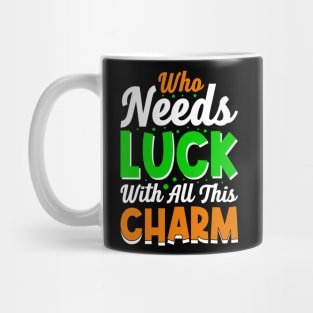 Who needs luck with all this charm Mug